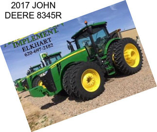 2017 JOHN DEERE 8345R