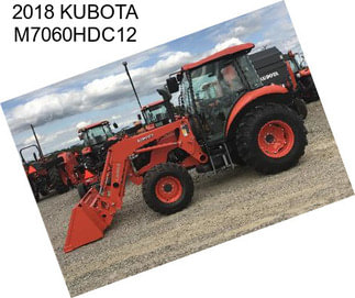 2018 KUBOTA M7060HDC12