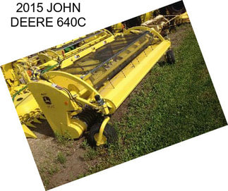 2015 JOHN DEERE 640C