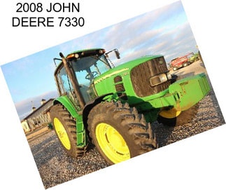 2008 JOHN DEERE 7330