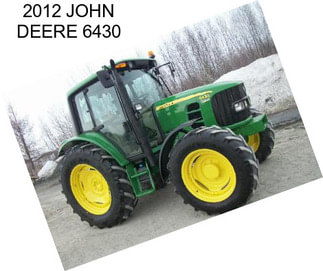 2012 JOHN DEERE 6430