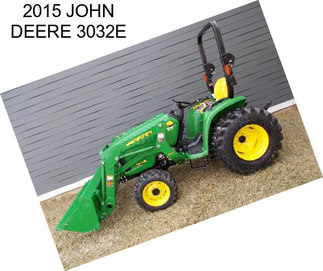 2015 JOHN DEERE 3032E