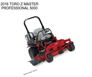 2018 TORO Z MASTER PROFESSIONAL 5000