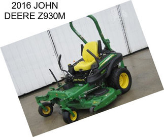 2016 JOHN DEERE Z930M