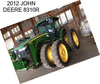 2012 JOHN DEERE 8310R