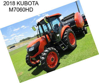 2018 KUBOTA M7060HD