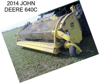 2014 JOHN DEERE 640C