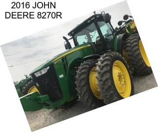 2016 JOHN DEERE 8270R