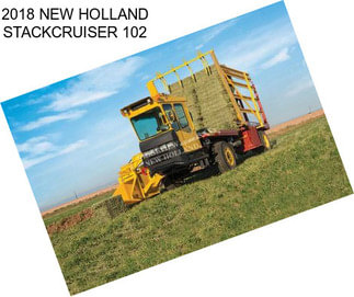 2018 NEW HOLLAND STACKCRUISER 102