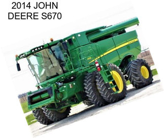 2014 JOHN DEERE S670