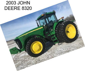 2003 JOHN DEERE 8320