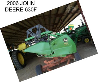 2006 JOHN DEERE 630F