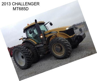 2013 CHALLENGER MT685D