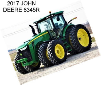 2017 JOHN DEERE 8345R