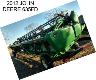 2012 JOHN DEERE 635FD