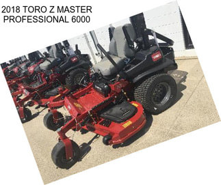 2018 TORO Z MASTER PROFESSIONAL 6000