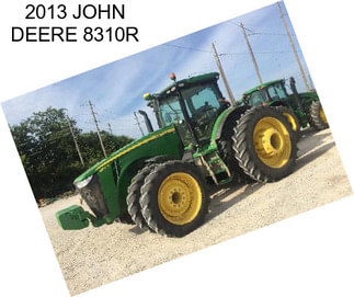 2013 JOHN DEERE 8310R