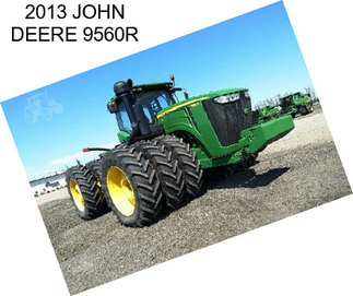 2013 JOHN DEERE 9560R