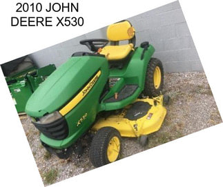 2010 JOHN DEERE X530