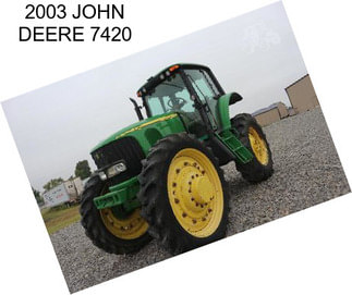 2003 JOHN DEERE 7420