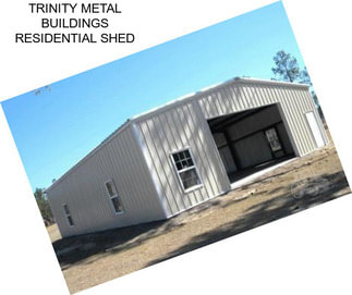 TRINITY METAL BUILDINGS RESIDENTIAL SHED