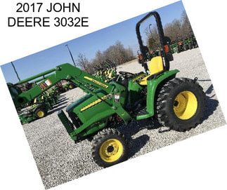 2017 JOHN DEERE 3032E