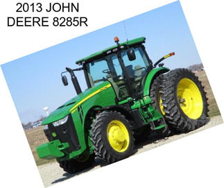 2013 JOHN DEERE 8285R