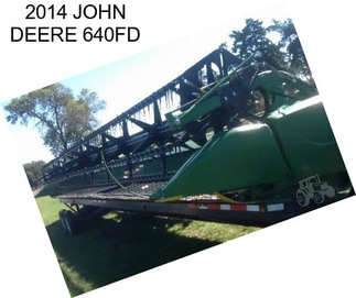 2014 JOHN DEERE 640FD