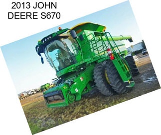 2013 JOHN DEERE S670