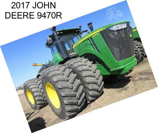 2017 JOHN DEERE 9470R