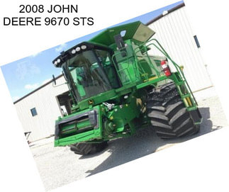 2008 JOHN DEERE 9670 STS