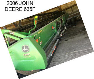 2006 JOHN DEERE 635F