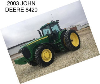 2003 JOHN DEERE 8420