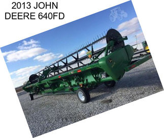 2013 JOHN DEERE 640FD