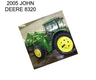 2005 JOHN DEERE 8320