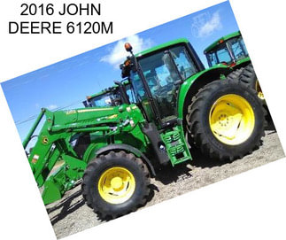 2016 JOHN DEERE 6120M