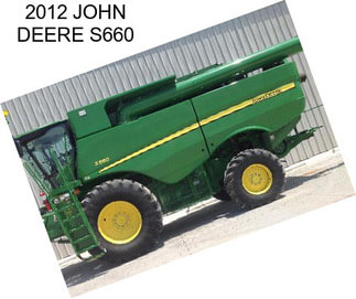 2012 JOHN DEERE S660