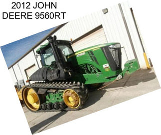 2012 JOHN DEERE 9560RT