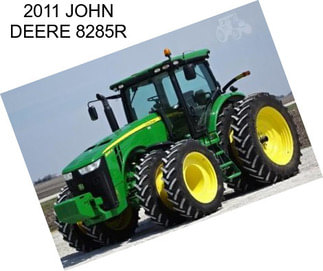 2011 JOHN DEERE 8285R