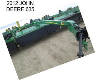 2012 JOHN DEERE 635