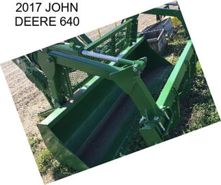 2017 JOHN DEERE 640