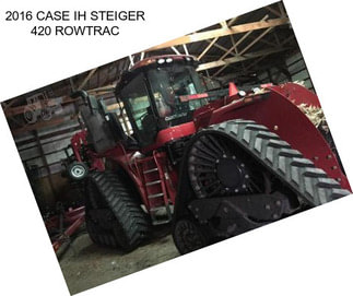 2016 CASE IH STEIGER 420 ROWTRAC