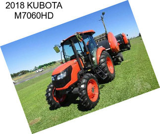 2018 KUBOTA M7060HD