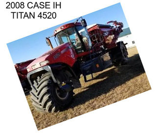 2008 CASE IH TITAN 4520