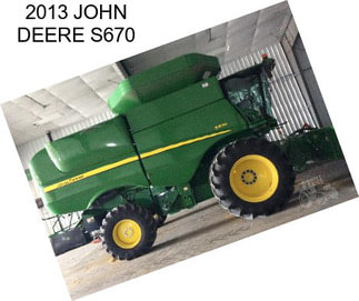 2013 JOHN DEERE S670