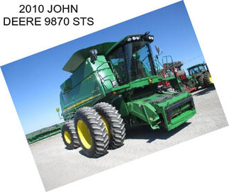 2010 JOHN DEERE 9870 STS