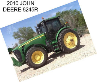 2010 JOHN DEERE 8245R