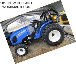 2018 NEW HOLLAND WORKMASTER 40