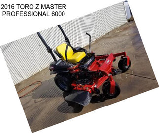 2016 TORO Z MASTER PROFESSIONAL 6000