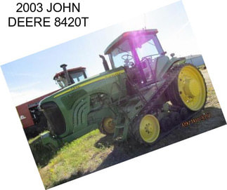 2003 JOHN DEERE 8420T